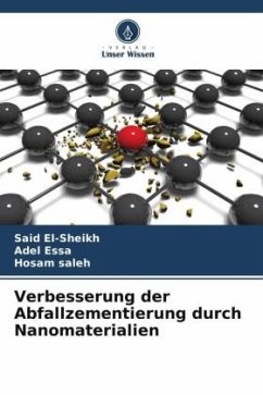 Verbesserung der Abfallzementierung durch Nanomaterialien - El-sheikh, Said;Essa, Adel;saleh, Hosam