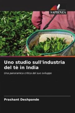Uno studio sull'industria del tè in India - Deshpande, Prashant
