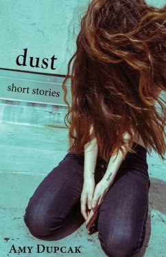 Dust: Short Stories - Dupcak, Amy