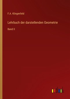 Lehrbuch der darstellenden Geometrie - Klingenfeld, F. A.