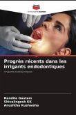 Progrès récents dans les irrigants endodontiques