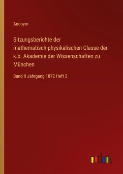 Sitzungsberichte der mathematisch-physikalischen Classe der k.b. Akademie der Wissenschaften zu München - Anonym