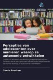 Percepties van adolescenten over manieren waarop ze autonomie ontwikkelen