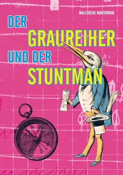 Der Graureiher und der Stuntman - Mauswohn, Mallybeau