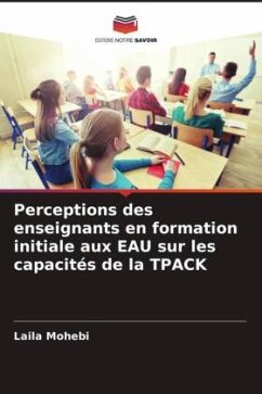 Perceptions des enseignants en formation initiale aux EAU sur les capacités de la TPACK - Mohebi, Laila