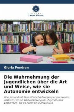 Die Wahrnehmung der Jugendlichen über die Art und Weise, wie sie Autonomie entwickeln - Fondren, Gloria