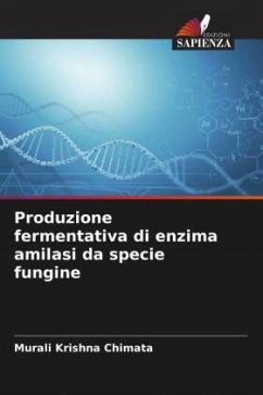 Produzione fermentativa di enzima amilasi da specie fungine - Chimata, Murali Krishna