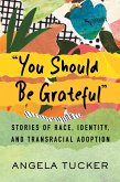 &quote;You Should Be Grateful&quote; (eBook, ePUB)