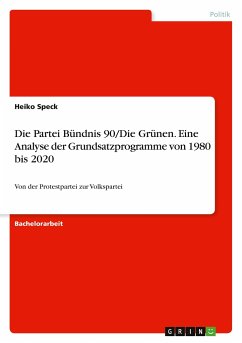 Die Partei Bündnis 90/Die Grünen. Eine Analyse der Grundsatzprogramme von 1980 bis 2020 - Speck, Heiko