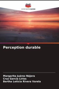 Perception durable - Juárez Nájera, Margarita;García Lirios, Cruz;Rivera Varela, Bertha Leticia