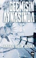 Gecmisin Aynasinda - Bilen Bugra, Hatice