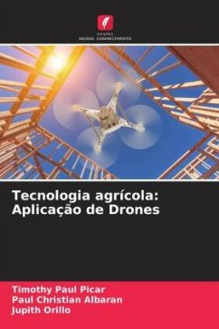 Tecnologia agrícola: Aplicação de Drones - Picar, Timothy Paul;Albaran, Paul Christian;Orillo, Jupith