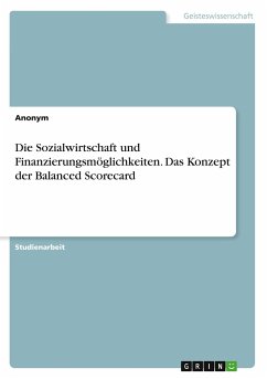 Die Sozialwirtschaft und Finanzierungsmöglichkeiten. Das Konzept der Balanced Scorecard - Anonymous