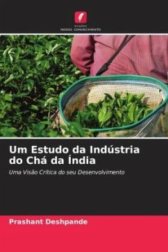 Um Estudo da Indústria do Chá da Índia - Deshpande, Prashant