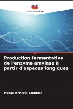 Production fermentative de l'enzyme amylase à partir d'espèces fongiques - Chimata, Murali Krishna