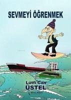 Sevmeyi Ögrenmek - Can Üstel, Lütfi