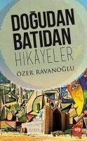 Dogudan Batidan Hikayeler - Ravanoglu, Özer