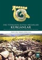 Eski Türklerin Kutsal Mezarlari Kurganlar - Coruhlu, Yasar