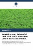 Reaktion von Schwefel und Zink auf Leinsamen Linum usitatissimum L