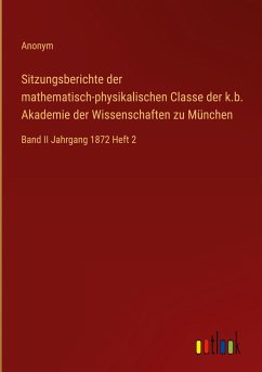 Sitzungsberichte der mathematisch-physikalischen Classe der k.b. Akademie der Wissenschaften zu München - Anonym