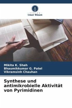 Synthese und antimikrobielle Aktivität von Pyrimidinen - Shah, Mikita K.;Patel, Bhaumikkumar G.;Chauhan, Vikramsinh