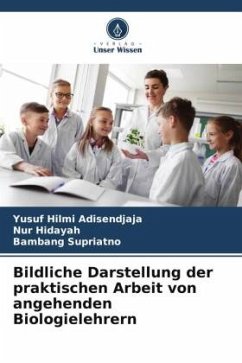 Bildliche Darstellung der praktischen Arbeit von angehenden Biologielehrern - Hilmi Adisendjaja, Yusuf;Hidayah, Nur;Supriatno, Bambang