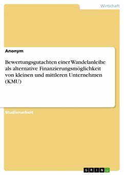 Bewertungsgutachten einer Wandelanleihe als alternative Finanzierungsmöglichkeit von kleinen und mittleren Unternehmen (KMU) - Anonym