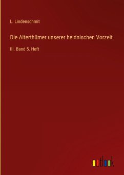 Die Alterthümer unserer heidnischen Vorzeit - Lindenschmit, L.