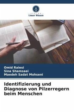 Identifizierung und Diagnose von Pilzerregern beim Menschen - Raiesi, Omid;Shamsaei, Sina;Mohseni, Maedeh Sadat