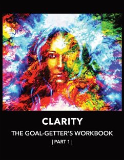 Clarity   The Goal-Getter's Workbook, Part 1   For Personal Growth, Confidence, Spirituality - Sigler, Naci