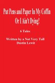 Put Pens and Paper In My Coffin Or I Ain't Dying! (eBook, ePUB)