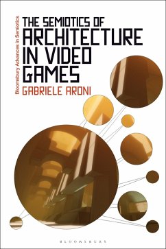 The Semiotics of Architecture in Video Games (eBook, ePUB) - Aroni, Gabriele