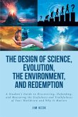 The Design of Science, Evolution, the Environment, and Redemption (eBook, ePUB)