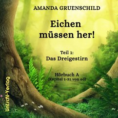 Eichen müssen her! Teil 1: Das Dreigestirn Hörbuch A (Kapitel 1-31 von 60) (MP3-Download) - Gruenschild, Amanda