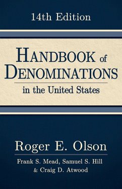Handbook of Denominations in the United States, 14th edition (eBook, ePUB) - Olson, Roger E.; Mead, Frank S.; Hill, Samuel S.; Atwood, Craig D.