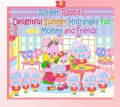 Rolleen Rabbit's Delightful Summer Hydrangea Fun with Mommy and Friends (eBook, ePUB) - Kong, Rowena; Ho, Annie