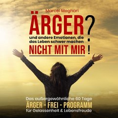 ÄRGER und andere Emotionen, die das Leben schwer machen? NICHT MIT MIR! (MP3-Download) - Meghari, Marcel