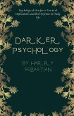 Darker Psychology: Psychological Warfare's Practical Implications and Best Defenses in Daily Life (eBook, ePUB) Darker Psychology: Psychological Warfare's Practical Implications and Best Defenses in Daily Life (eBook, ePUB)