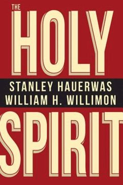 The Holy Spirit (eBook, ePUB) - Hauerwas, Stanley; Willimon, William H.