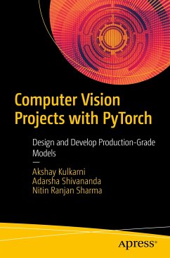 Computer Vision Projects with PyTorch (eBook, PDF) - Kulkarni, Akshay; Shivananda, Adarsha; Sharma, Nitin Ranjan