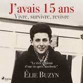 J'avais 15 ans : Vivre, survivre, revivre (MP3-Download) J'avais 15 ans : Vivre, survivre, revivre (MP3-Download)