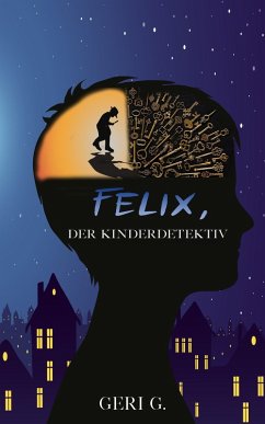 Felix, der Kinderdetektiv (eBook, ePUB) - G, Geri