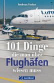 101 Dinge, die man über Flughäfen wissen muss (eBook, ePUB)