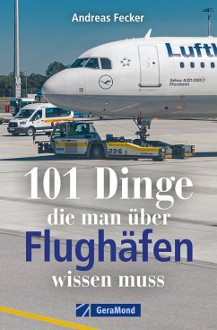 101 Dinge, die man über Flughäfen wissen muss (eBook, ePUB) - Fecker, Andreas