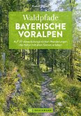 Waldpfade Bayerische Voralpen (eBook, ePUB)