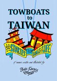 Towboats to Taiwan: 50 Stories From Half a Life (eBook, ePUB)