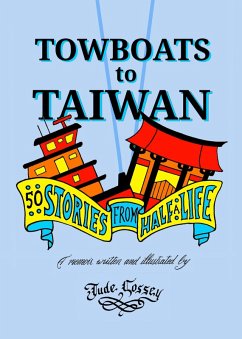Cover Towboats to Taiwan: 50 Stories From Half a Life (eBook, ePUB)