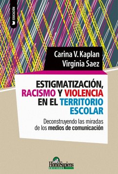 Estigmatización, racismo y violencia en el territorio escolar (eBook, PDF) - Kaplan, Carina V.; Saez, Virginia