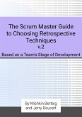 The Scrum Master Guide to Choosing Retrospective Techniques v.2 (eBook, ePUB)