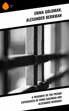 A fragment of the prison experiences of Emma Goldman and Alexander Berkman (eBook, ePUB) - Goldman, Emma; Berkman, Alexander